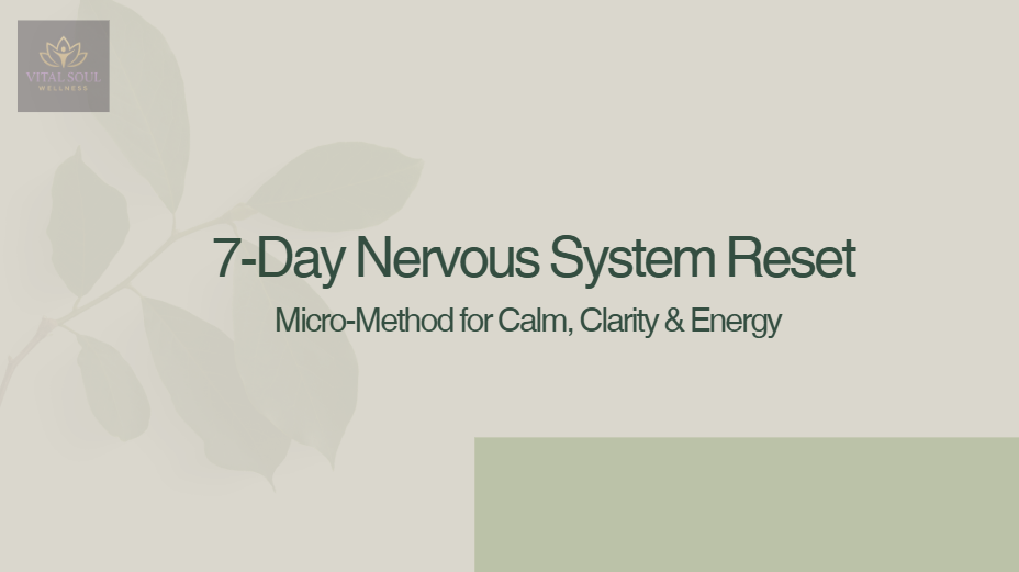 7-Day Nervous System Reset - Micro-Method for Calm, Clarity & Energy